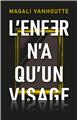 L´ENFER N´A QU´UN VISAGE  