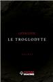 LE TROGLODYTE : (POÈMES)  