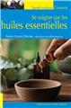 SE SOIGNER PAR LES HUILES ESSENTIELLES  