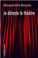 JE DÉTESTE LE THÉÂTRE  