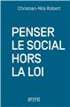 PENSER LE SOCIAL HORS LA LOI  