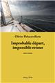 IMPROBABLE DÉPART, IMPOSSIBLE RETOUR  