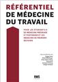 RÉFÉRENTIEL DE MÉDECINE DU TRAVAIL : POUR LES ÉTUDIANT·E·S DE MÉDECINE (PRÉGRADE ET POSTGRADE) ET LES MÉDECINS DE PREMIERS RECOURS.  