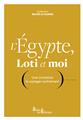 L´ÉGYPTE, LOTI ET MOI : UNE INVITATION À VOYAGER AUTREMENT  