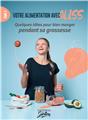 VOTRE ALIMENTATION AVEC ALISS : TOME 2 - QUELQUES IDÉES POUR BIEN MANGER PENDANT SA GROSSESSE  