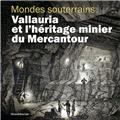 MONDES SOUTERRAINS : VALLAURIA ET L´HÉRITAGE DU MERCANTOUR  