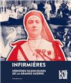 INFIRMIÈRES : HÉROÏNES SILENCIEUSES DE LA GRANDE GUERRE  