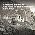 SUR LA ROUTE : L´HISTOIRE MILLÉNAIRE DES VOIES DE COMMUNICATION DE LA ROYA  