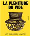 LA PLÉNITUDE DU VIDE : ART DU BAMBOU AU JAPON  