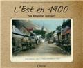 L´EST EN 1900 : DU BEAU PAYS AU GRAND BRÛLÉ.  