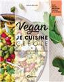 VEGAN - JE CUISINE CRÉOLE : MES MEILLEURES RECETTES  