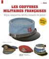 LES COIFFURES MILITAIRES FRANÇAISES : 1870-2023.  