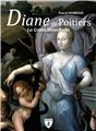 DIANE DE POITIERS : LA GRANT SENECHALLE  