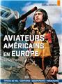 LES AVIATEURS AMÉRICAINS EN EUROPE : 1942-1945.  