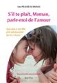 S´IL TE PLAÎT, MAMAN, PARLE-MOI DE L´AMOUR : QUE DIRE À MA FILLE PRÉ-ADOLESCENTE DE 9 À 13 ANS ?  