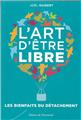 L’ART D’ÊTRE LIBRE : LES BIENFAITS DU DÉTACHEMENT  