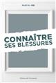 CONNAÎTRE SES BLESSURES  