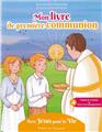 MON LIVRE DE PREMIÈRE COMMUNION : AVEC JÉSUS POUR LA VIE  