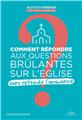 COMMENT RÉPONDRE AUX QUESTIONS BRÛLANTES SUR L´EGLISE : SANS REFROIDIR L´AMBIANCE  