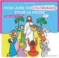 MON LIVRE DE COLORIAGES POUR LA MESSE ANNÉE C : ÉVANGILES DES DIMANCHES ET FÊTES  