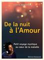 DE LA NUIT À L´AMOUR : PETIT VOYAGE MYSTIQUE AU COEUR DE LA MALADIE  