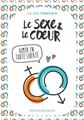 LE SEXE ET LE COEUR : AIMER EN TOUTE LIBERTÉ  