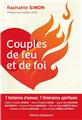 COUPLES DE FEU ET DE FOI : 7 HISTOIRES D´AMOUR, 7 ITINÉRAIRES SPIRITUELS  