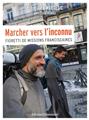 MARCHER VERS L´INCONNU : FIORETTI DE MISSIONS FRANCISCAINES  