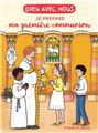 DIEU AVEC NOUS - JE PRÉPARE MA PREMIÈRE COMMUNION  