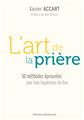 L’ART DE LA PRIÈRE : 50 MÉTHODES ÉPROUVÉES POUR FAIRE L´EXPÉRIENCE DE DIEU  