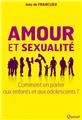 AMOUR ET SEXUALITÉ : COMMENT EN PARLER AUX ENFANTS ET AUX ADOLESCENTS ?  