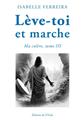 LÈVE-TOI ET MARCHE : MA COLÈRE, TOME III  