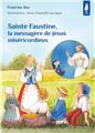 SAINTE FAUSTINE, LA MESSAGÈRE DE JÉSUS MISÉRICORDIEUX - PETITS PÂTRES  