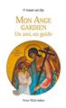 MON ANGE GARDIEN : UN AMI, UN GUIDE  