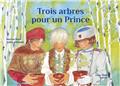 TROIS ARBRES POUR UN PRINCE  