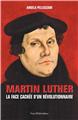 MARTIN LUTHER : LA FACE CACHÉE D’UN RÉVOLUTIONNAIRE  