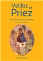 VEILLEZ ET PRIEZ : RECUEIL DE LA PRIÈRE CHRÉTIENNE  