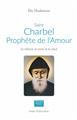 SAINT CHARBEL, PROPHÈTE DE L´AMOUR  : LE SILENCE, LA CROIX ET LE SALUT  