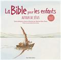 LA BIBLE POUR LES ENFANTS (JAQUETTE BLANCHE) : AUTOUR DE JÉSUS  