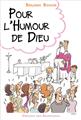 POUR L’HUMOUR DE DIEU : RIRE, SOURIRE, SE DÉTENDRE DANS LA VIE CHRÉTIENNE  