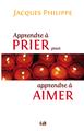 APPRENDRE À PRIER POUR APPRENDRE À AIMER  