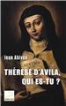 THÉRÈSE D´AVILA, QUI ES-TU ?  