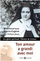 TON AMOUR A GRANDI AVEC MOI : UN GÉNIE SPIRITUEL, THÉRÈSE DE LISIEUX  