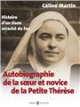 AUTOBIOGRAPHIE DE LA SOEUR ET NOVICE DE LA PETITE THÉRÈSE : HISTOIRE D’UN TISON ARRACHÉ DU FEU  