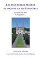 LES PLUS BELLES PRIÈRES AUTOUR DE LA VIE ÉTERNELLE : LA MORT, L’AU-DELÀ, LE PURGATOIRE…  