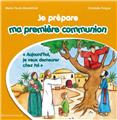 JE PRÉPARE MA PREMIÈRE COMMUNION : AUJOURD´HUI, JE VEUX DEMEURER CHEZ TOI  