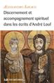 DISCERNEMENT ET ACCOMPAGNEMENT SPIRITUEL : DANS LES ÉCRITS D’ANDRÉ LOUF  