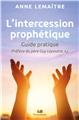 L’INTERCESSION PROPHÉTIQUE : GUIDE PRATIQUE  