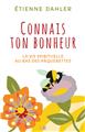 CONNAIS TON BONHEUR : LA VIE SPIRITUELLE AU RAS DES PÂQUERETTES  