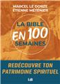 LA BIBLE EN 100 SEMAINES : REDÉCOUVRE TON PATRIMOINE SPIRITUEL.  